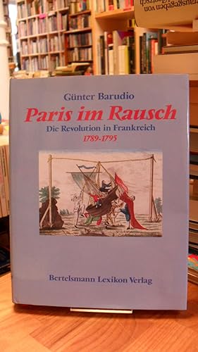 Seller image for Paris im Rausch - die Revolution in Frankreich 1789 - 1795, for sale by Antiquariat Orban & Streu GbR