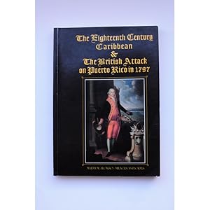 Bild des Verkufers fr The Eighteenth Century Caribbean & The Bristish Attack on Puerto RIco in 1797 zum Verkauf von LIBRERA SOLAR DEL BRUTO