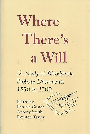 Seller image for Where There's A Will - A Study of Woodstock Probate Documents 1530 to 1700 for sale by Chaucer Head Bookshop, Stratford on Avon