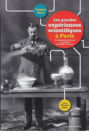 Bild des Verkufers fr Les grandes expriences scientifiques  Paris. Du baromtre de Pascal au cyclotron du Collge de France. zum Verkauf von le livre ouvert. Isabelle Krummenacher