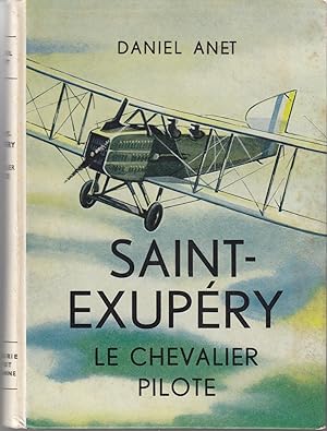 Saint-Exupéry. Le chevalier pilote