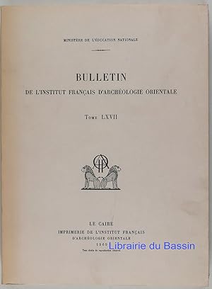 Bulletin de l'Institut Français d'Archéologie Orientale Tome LXVII