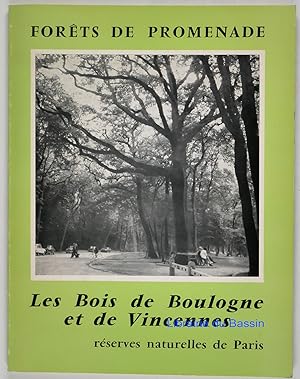 Forêts de promenade Les Bois de Boulogne et de Vincennes Réserves naturelles de Paris
