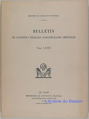 Bulletin de l'Institut Français d'Archéologie Orientale Tome LXVIII