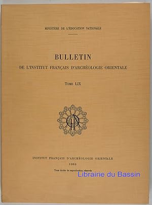 Bulletin de l'Institut Français d'Archéologie Orientale Tome LIX
