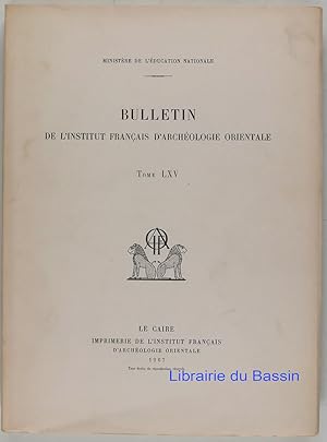 Bulletin de l'Institut Français d'Archéologie Orientale Tome LXV
