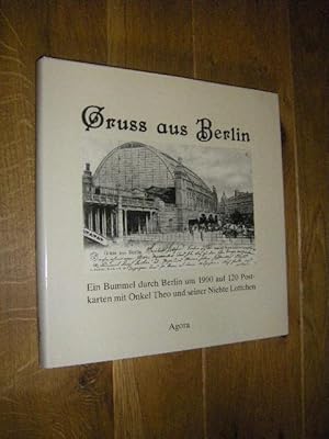 Bild des Verkufers fr Gruss aus Berlin. Ein Bummel durch Berlin um 1900 auf 120 Postkarten mit Onkel Theo und seiner Nichte Lottchen zum Verkauf von Versandantiquariat Rainer Kocherscheidt