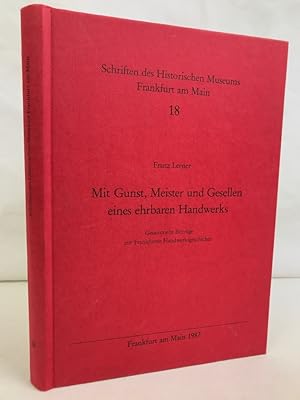 Mit Gunst, Meister und Gesellen eines ehrbaren Handwerks : ges. Beitr. zur Frankfurter Handwerksg...