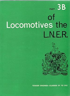 Image du vendeur pour Locomotives of the L.N.E.R. Part 3B: Tender engines - Classes D1 to D12 mis en vente par Deeside Books