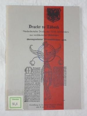 Druckt to Lübeck. Niederdeutsche Drucke des 15./16. Jahrhunderts aus norddeutschen Bibliotheken.