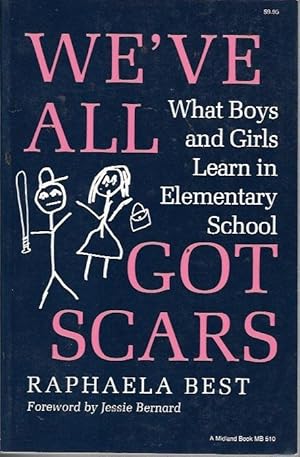 Imagen del vendedor de We've All Got Scars: What Boys and Girls Learn in Elementary School a la venta por Bookfeathers, LLC