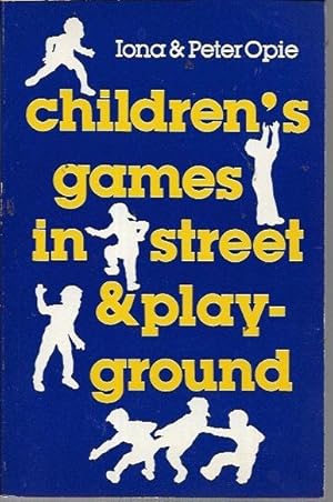 Seller image for Children's Games in Street and Playground: Chasing, Catching, Seeking, Hunting, Racing, Dueling, Exerting, Daring, Guessing, Acting, and Pretending. (Oxford Paperbacks) for sale by Bookfeathers, LLC