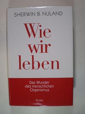 Bild des Verkufers fr Wie wir leben. Das Wunder des menschlichen Organismus zum Verkauf von Buchfink Das fahrende Antiquariat