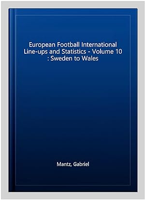 Immagine del venditore per European Football International Line-ups and Statistics - Volume 10 : Sweden to Wales venduto da GreatBookPrices