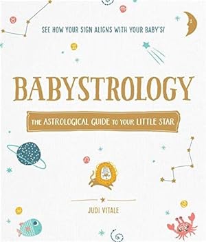 Seller image for Babystrology : The Astrological Guide to Your Little Star for sale by GreatBookPrices