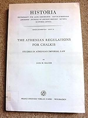 The Athenian regulations for Chalkis: Studies in Athenian imperial law (Historia. Einzelschriften)