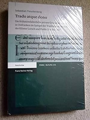 Trado Atque Dono: Die Fruhmittelalterliche Private Grundherrschaft in Ostfranken Im Spiegel Der T...