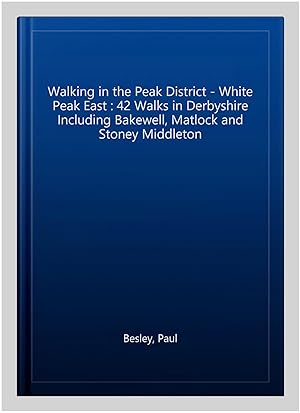Immagine del venditore per Walking in the Peak District - White Peak East : 42 Walks in Derbyshire Including Bakewell, Matlock and Stoney Middleton venduto da GreatBookPrices