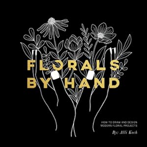 Imagen del vendedor de Florals by Hand: How to Draw and Design Modern Floral Projects (Paperback or Softback) a la venta por BargainBookStores
