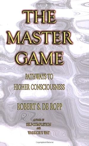 Seller image for The Master Game: Pathways to Higher Consciousness (Consciousness Classics) by de Ropp, Robert S., Lourie, Iven [Paperback ] for sale by booksXpress