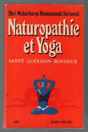 Image du vendeur pour Naturopathie et yoga : sante gurison bonheur mis en vente par librairie philippe arnaiz