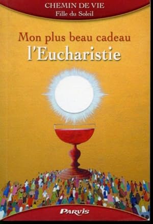 Imagen del vendedor de Mon plus beau cadeau l'Eucharistie a la venta por Librairie Le Nord