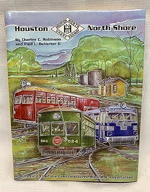 Seller image for Houston North Shore Railway: Bulletin 133 of the Central Electric Railfan's Association for sale by Prestonshire Books, IOBA