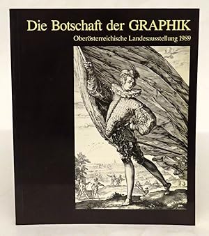 Bild des Verkufers fr Die Botschaft der Graphik. Sechs Jahrhunderte gedruckte Kunst. Ausstellungskatalog mit zahlr. Abb. zum Verkauf von Der Buchfreund