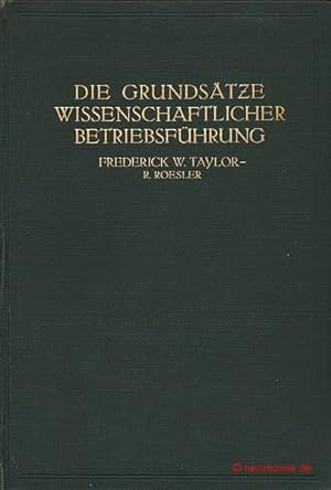 Seller image for Die Grundsätze wissenschaftlicher Betriebsführung. (The Principles of Scientific Management). Deutsche autorisierte Ausgabe von Rudolf Roesler. for sale by Antiquariat Hohmann