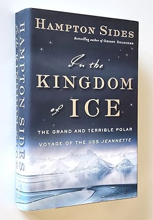 In the Kingdom of Ice The Grand and Terrible Polar Voyage of the USS Jeannette