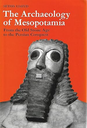 Image du vendeur pour The Archaeology of Mesopotamia: From the Old Stone Age to the Persian Conquest mis en vente par Cher Bibler