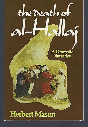 The Death of al-Hallaj, The: A Dramatic Narrative