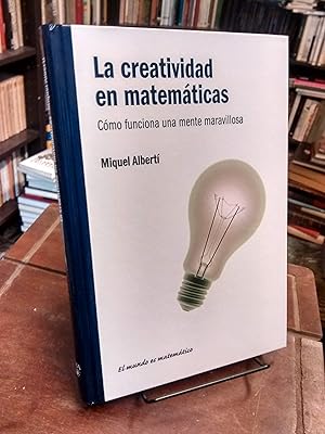 Imagen del vendedor de La creatividad en matemticas: Cmo funciona una mente maravillosa a la venta por Thesauros