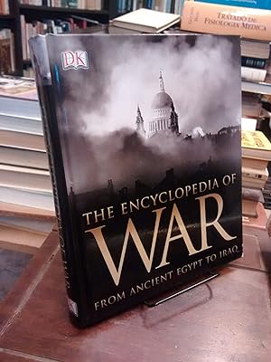 The Encyclopedia of War: From Ancient Egypt to Iraq