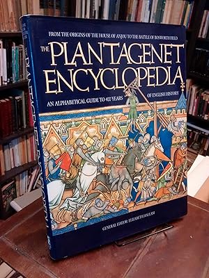 The Plantagenet Encyclopedia: An Alphabetical Guide to 400 Years of English History