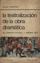 La teatralización de la obra dramática: de Florencio Sánchez a Roberto Arlt