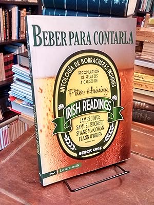 Beber para contarla: Antología de borracheras insignes