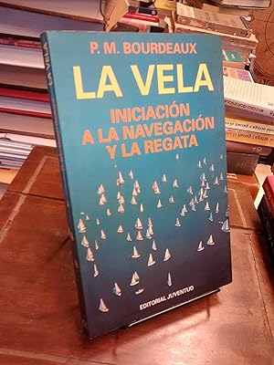 La vela: Iniciación a la navegación y la regata