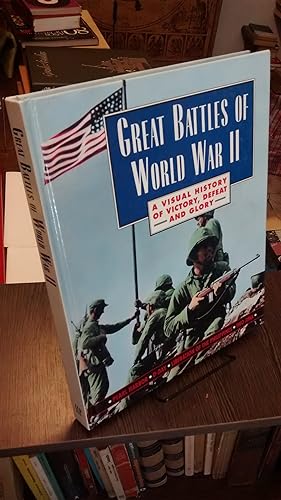 Great battles of world war II: A visual history of victory, defeat and glory