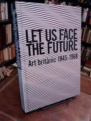 Seller image for Let Us Face the Future: Art britnic 1945-1968 for sale by Thesauros