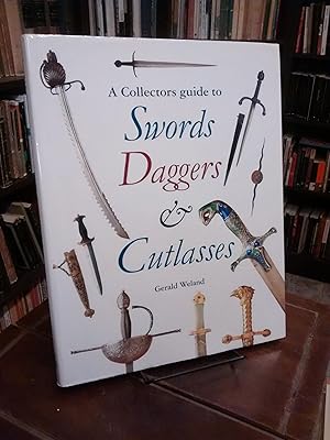 A Collector's Guide To Swords, Daggers & Cutlasses