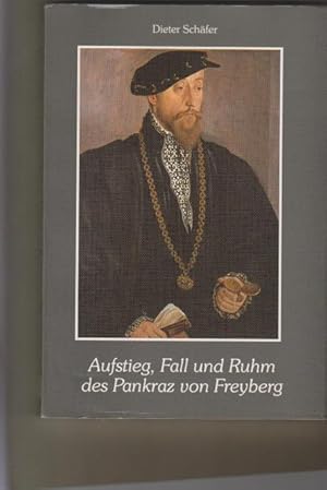 Aufstieg, Fall und Ruhm des Pankraz von Freyberg. Dieter Schäfer