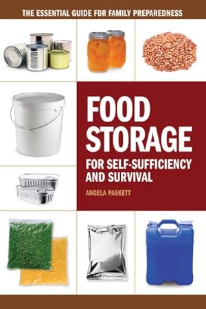 Bild des Verkufers fr Food Storage for Self-sufficiency and Survival : The Essential Guide for Family Preparedness zum Verkauf von GreatBookPricesUK