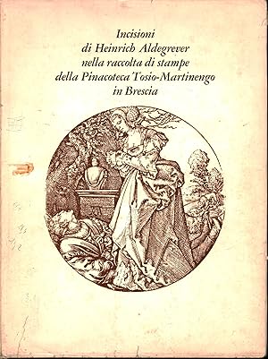 Imagen del vendedor de Incisioni di Heinrich Aldegrever nella raccolta di stampe della Pinacoteca Tosio-Martinengo in Brescia a la venta por Di Mano in Mano Soc. Coop