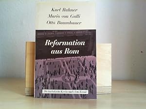 Seller image for Reformation aus Rom. Die katholische Kirche nach dem Konzil. for sale by Antiquariat im Schloss