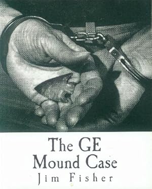Seller image for The GE Mound Case; The Archaeological Disaster and Criminal Persecution of Art Gerber for sale by Paperback Recycler