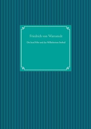 Bild des Verkufers fr Die Insel Fhr und das Wilhelminen Seebad zum Verkauf von AHA-BUCH GmbH