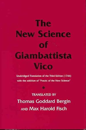 Seller image for The new science of Giambattista Vico. Unabridged translation of the third edition (1744) with the addition of "practice of the new science". Translated by Thomas Goddard Bergin and Max Harold Fisch. for sale by Fundus-Online GbR Borkert Schwarz Zerfa