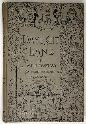 Daylight Land: The Experiences, Incidents, and Adventures, Humorous and Otherwise, Which Befel Ju...