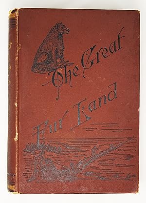 The Great Fur Land or Sketches of Life in the Hudsons Bay Territory